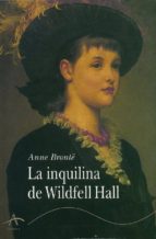 INQUILINA DE WILDFELL HALL, LA  *, de Anne Brontë | portada del libro