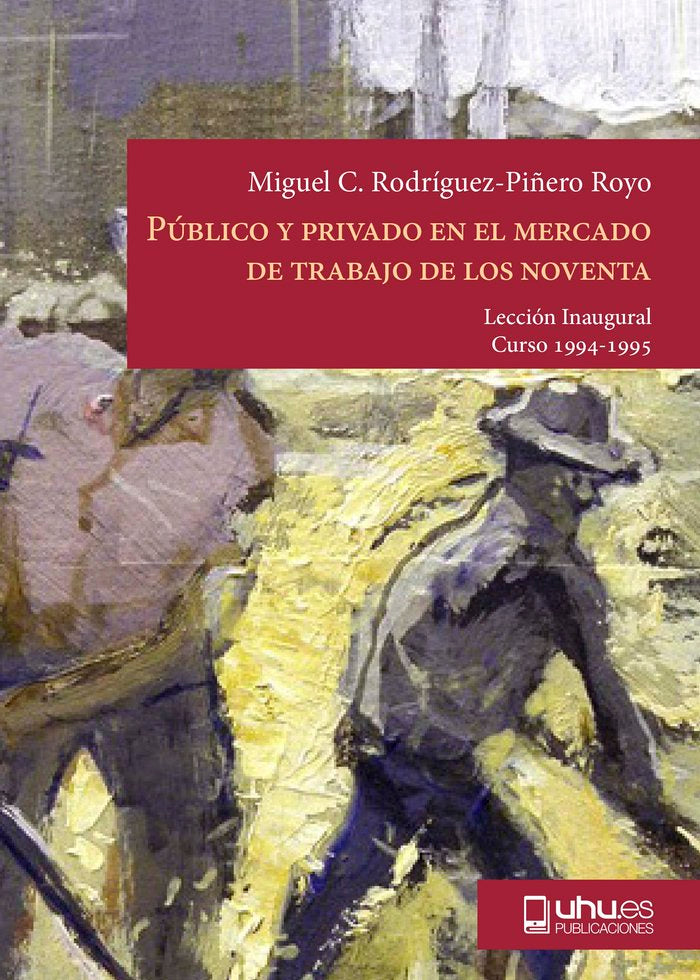 Público y privado en el mercado de trabajo de los noventa, de Rodríguez-Piñero Royo | portada del libro