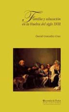 Familia y educación en la Huelva del siglo XVIII, de David González Cruz | portada del libro
