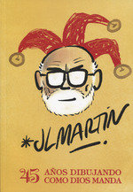 JL MARTIN. 45 AÑOS DE DIBUJOS, de JOSE LUIS MARTIN ZABALA | portada del libro