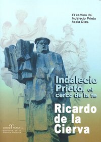 Indalecio Prieto, el cerco de la fe, de - | portada del libro