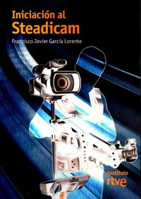 Iniciación al Steadicam, de Javier García Lorente | portada del libro
