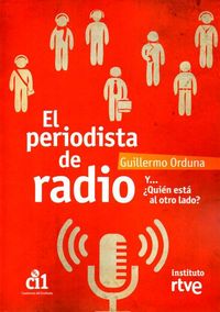 EL PERIODISTA DE RADIO, de ORDUNA DIEZ, GUILLERMO | portada del libro
