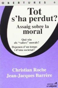 TOT S'HA PERDUT?, ASSAIG SOBRE LA MORAL, de ROCHE, CHRISTIAN | portada del libro