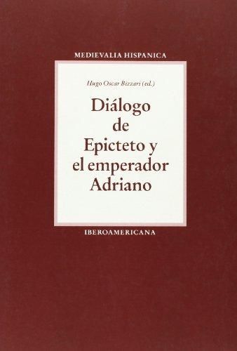 DIALOGO DE EPICTETO Y EL EMPERADOR ADRIANO., de BIZZARRI, HUGO OSCAR (ED.) | portada del libro