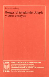 BORGES, EL TEJEDOR DEL ALEPH Y OTROS ENSAYOS., de AIZENBERG, EDNA | portada del libro