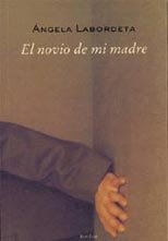 El novio de mi madre, de Labordeta de Grandes, Ángela | portada del libro