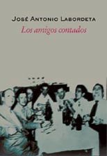 Los amigos contados, de Labordeta, José Antonio | portada del libro