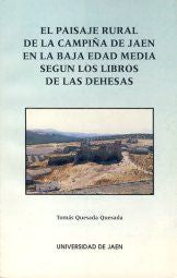 El paisaje rural de la campiña de Jaén en la Baja Edad Media según los libros de las Dehesas, de Quesada Quesada | portada de