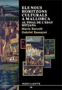 Els nous horitzons culturals a Mallorca al final de l'edat mitjana, de Barceló Crespí, Maria | portada del libro