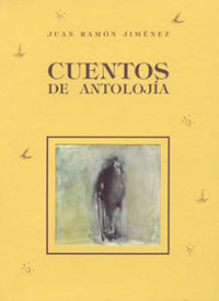 Cuentos de antolojía, de Jiménez, Juan Ramón | portada del libro