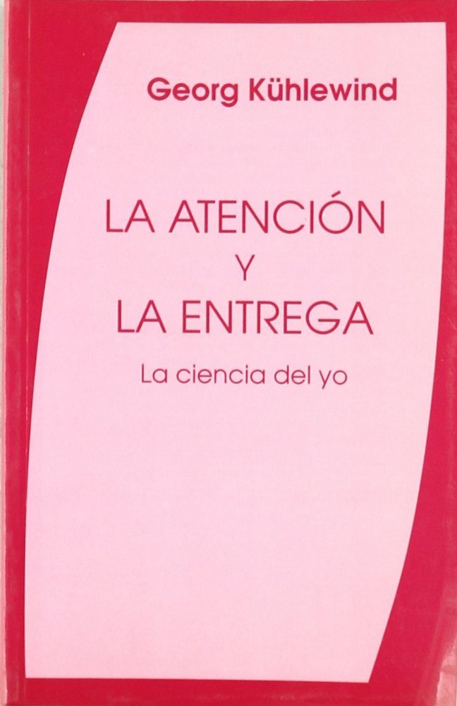 La atención y la entrega, la ciencia del yo, de Kühlewind, Georg | portada del libro