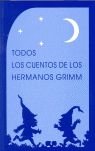 Todos los cuentos de los hermanos Grimm, de Grimm, Jacob | portada del libro