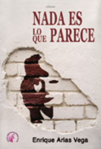 NADA ES LO QUE PARECE, de ARIAS VEGA | portada del libro