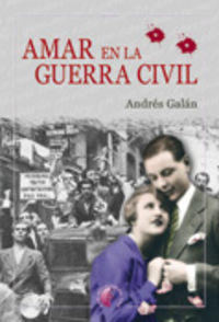Amar en la Guerra Civil, de GALAN MONROY | portada del libro