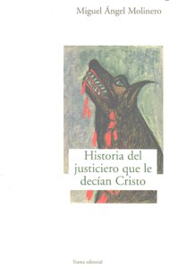 HISTORIA DEL JUSTICIERO QUE LE DECIAN CRISTO, de Molinero | portada del libro