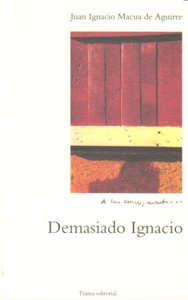DEMASIADO IGNACIO, de Macua de Aguirre | portada del libro