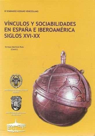 VINCULOS Y SOCIABILIDADES EN ESPAÑA E IBEROAMERICA SIGLOS XVI-XX, de MARTINEZ RUIZ | portada del libro