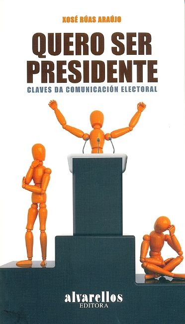 QUERO SER PRESIDENTE, de RUAS ARAUJO, XOSE | portada del libro