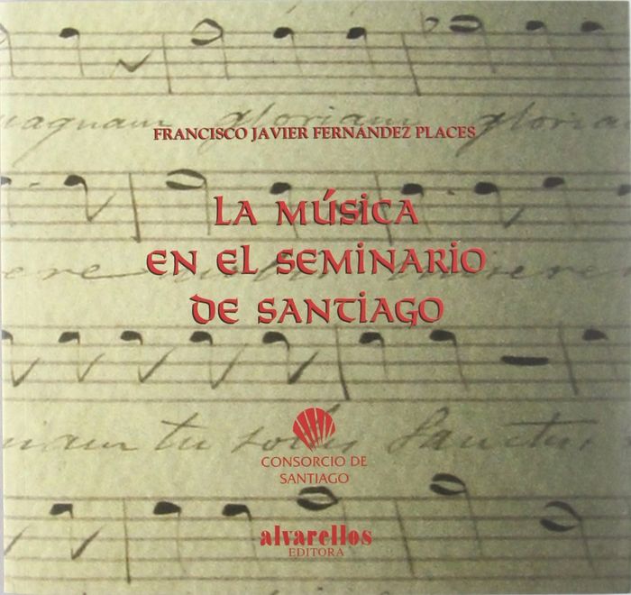 LA MÚSICA EN EL SEMINARIO DE SANTIAGO, de Fernández Places, Francisco Javier | portada del libro