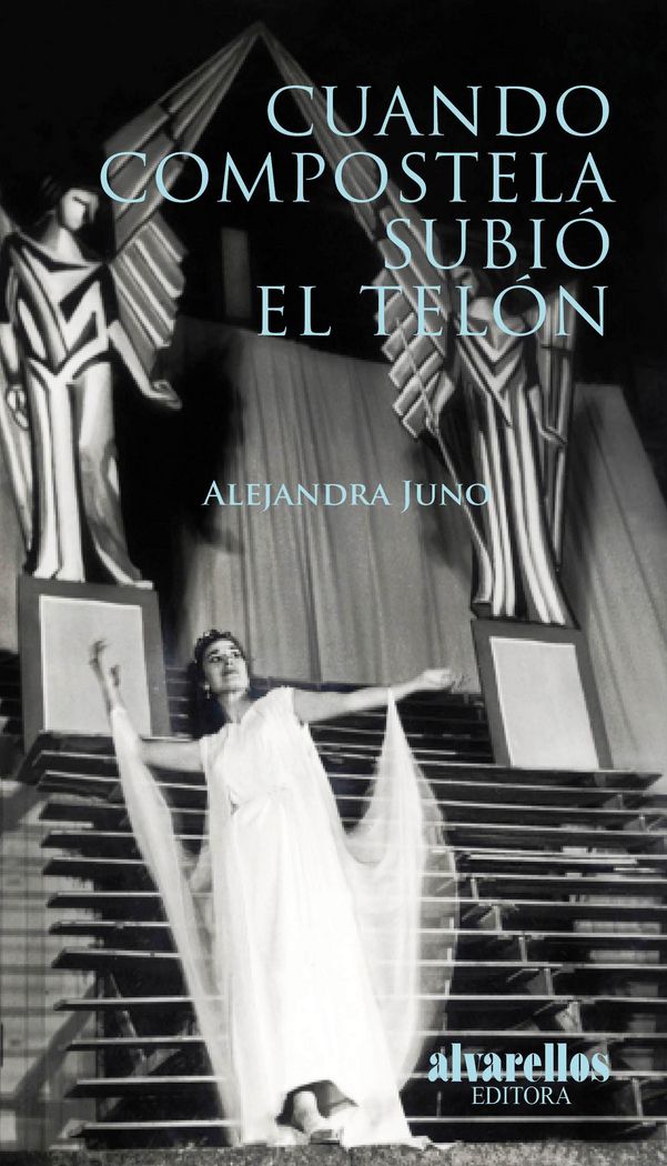 CUANDO COMPOSTELA SUBIÓ EL TELÓN, de Rodríguez Villar, Alejandra Juno | portada del libro