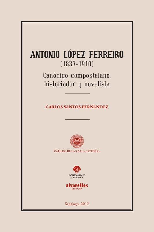 ANTONIO LÓPEZ FERREIRO (1837-1910), de Santos Fernández, Carlos | portada del libro