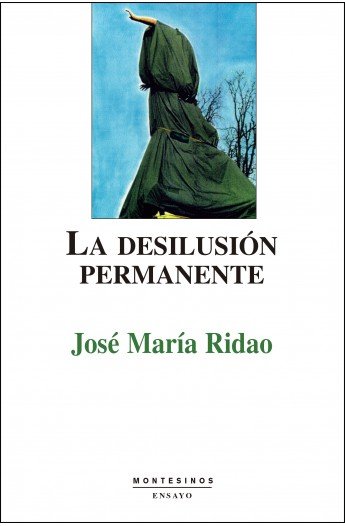 La desilusión permanente, de Ridao, José María | portada del libro