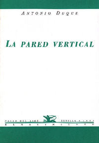 La pared vertical, de Duque Amusco, Antonio | portada del libro