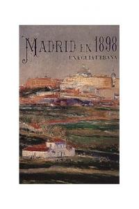 Madrid en 1898. Una guía urbana, de Pinto Crespo, Virgilio | portada del libro