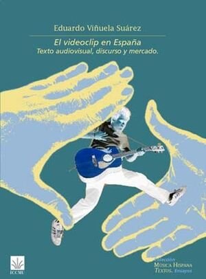 El videoclip en España (1980-1995). Texto audiovisual, discurso y mercado, de Viñuela Sánchez, Eduardo | portada del libro