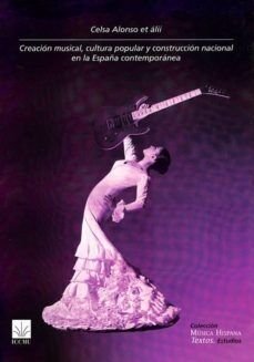 Creación musical, cultura popular y construcción nacional en la España contemporánea, de Alonso | portada del libro