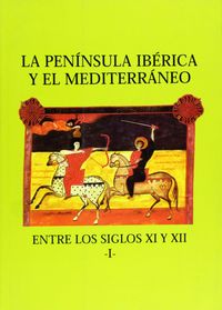 La Península Ibérica y el Mediterraneo entre los siglos XI y XII (I, de Varios autores | portada del libro