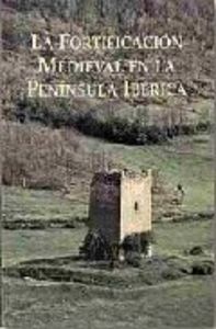 La fortificación medieval en la Península Ibérica, de Varios autores | portada del libro