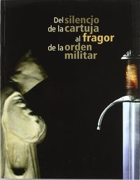 Del silencio de la Cartuja al fragor de la orden militar, de Varios autores | portada del libro