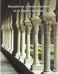 Monasterios y peregrinaciones en la España medieval, de Varios autores | portada del libro