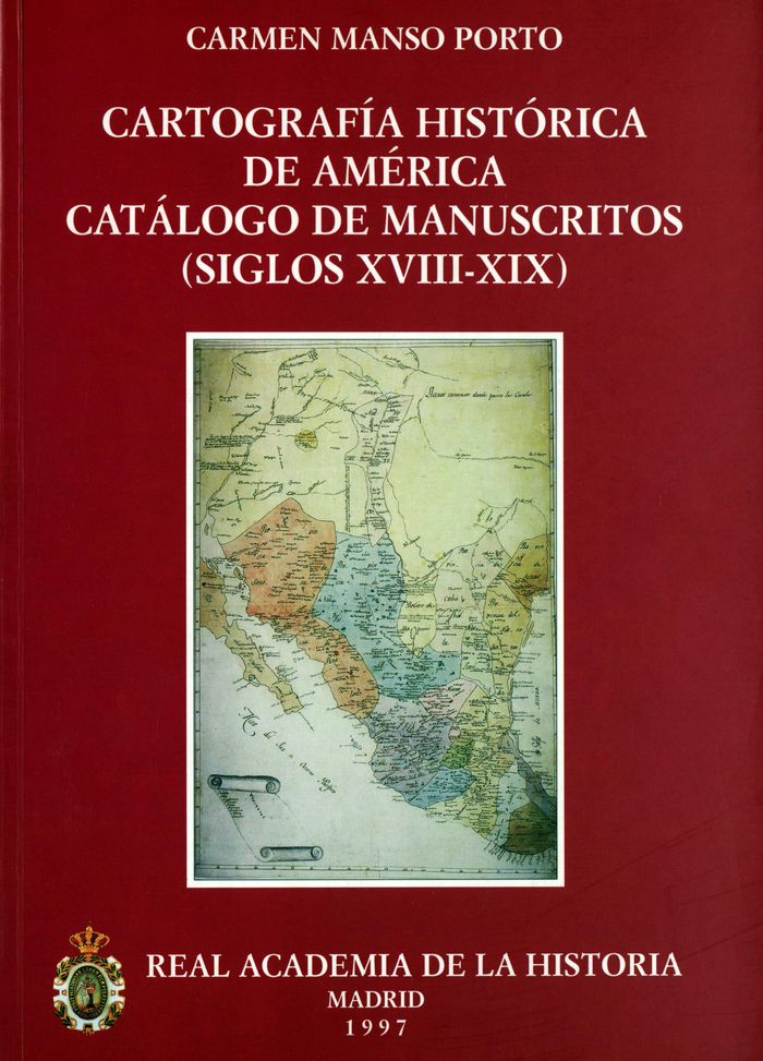 Cartografía histórica de América. Catálogo de manuscritos (siglos XVIII-XIX), de Manso Porto, Carmen | portada del libro