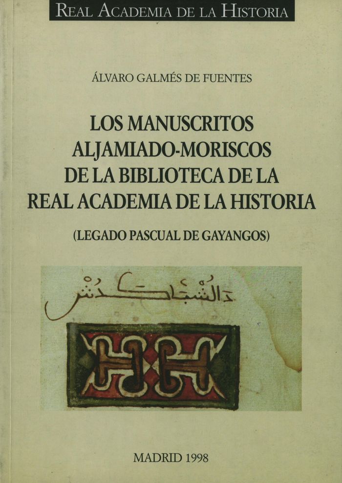 Los manuscritos aljamiado-moriscos de la Biblioteca de la R.A.H.ª, de Galmés de Fuentes, Álvaro | portada del libro