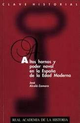 Altos hornos y poder naval en la España de la Edad Moderna., de Alcalá-Zamora, José | portada del libro
