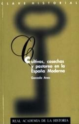 Cultivos, cosechas y pastoreo en la España Moderna., de Anes, Gonzalo | portada del libro