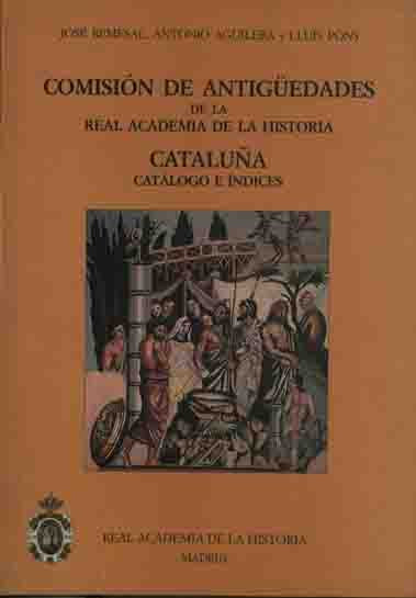 Comisión de Antigüedades de la R.A.H.ª - Cataluña. Catálogo e índices., de Remesal Rodríguez, José | portada del libro