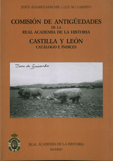 Comisión de Antigüedades de la R.A.H.ª - Castilla y León. Catálogo e índices., de Álvarez-Sanchís, Jesús | portada del libro