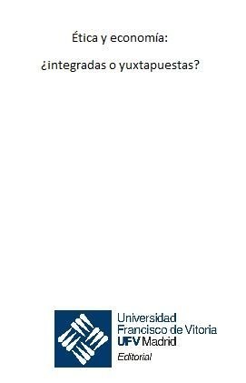 Ética y economía: ¿integradas o yuxtapuestas?, de Encinar Del Pozo | portada del libro