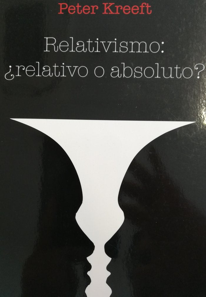 Relativismo, ¿relativo o absoluto?, de Kreeft | portada del libro