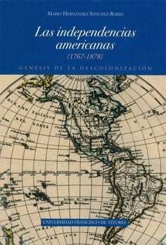 Las independencias americanas, 1767-1878: génesis de la descolonización, de Hernández Sánchez-Barba | portada del libro