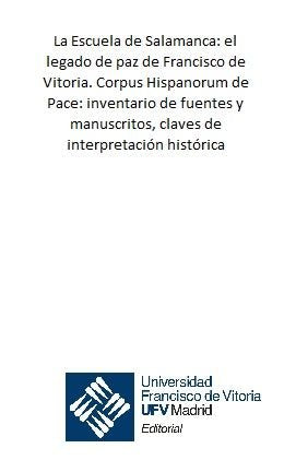 La Escuela de Salamanca: el legado de paz de Francisco de Vitoria. Corpus Hispanorum de Pace: invent, de Pereña Vicente | por