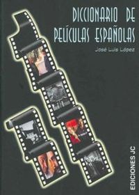 Diccionario de películas españolas, de López, José Luis | portada del libro