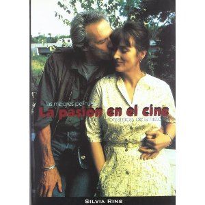 La pasión en el cine. Las mejores películas románticas de la historia, de Rins, Silvia | portada del libro