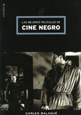 Las mejores películas de cine negro, de Balagué Mazón, Carles | portada del libro