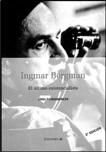 Ingmar Bergman. El último existencialista, de Puigdoménech López, Jordi | portada del libro