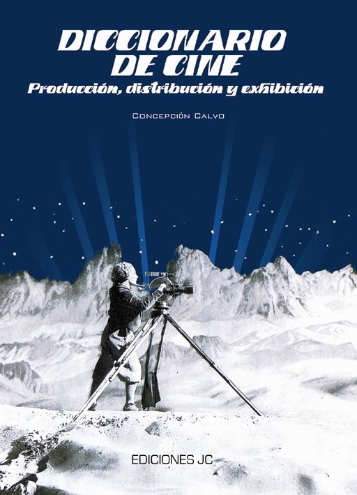 Diccionario de cine. Producción,distribución y exhibición, de Calvo Herrera, Concepción | portada del libro